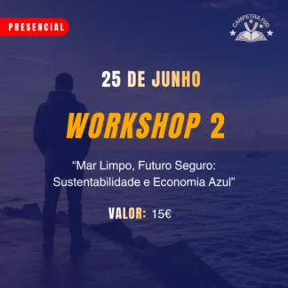 WORKSHOP 2 - “Mar Limpo, Futuro Seguro: Sustentabilidade e Economia Azul”