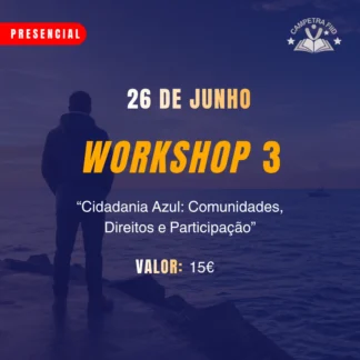 WORKSHOP 3 - “Cidadania Azul: Comunidades, Direitos e Participação”